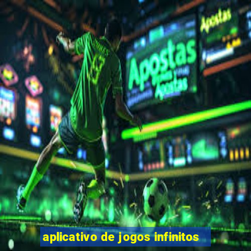 aplicativo de jogos infinitos